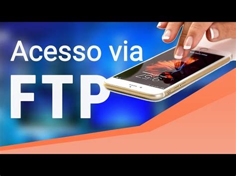 Como Acessar Arquivos Do Celular Via FTP YouTube