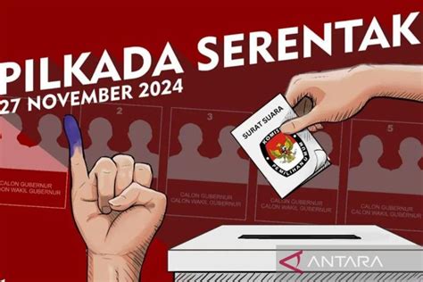 Pilkada Serentak 2024 Cek Jadwal Dan Tahapannya ANTARA News