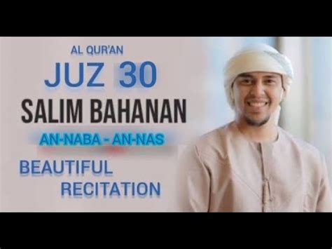 Salim Bahanan Juz An Naba An Nas New Video Youtube