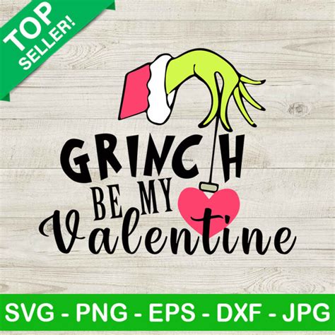 Grinch Be My Valentine Svg Grinch Valentines Day Svg Grinch Hand