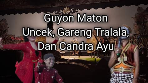 Guyon Maton Uncek Gareng Tralala Dan Candra Bersama Anom Dwijo Kangko