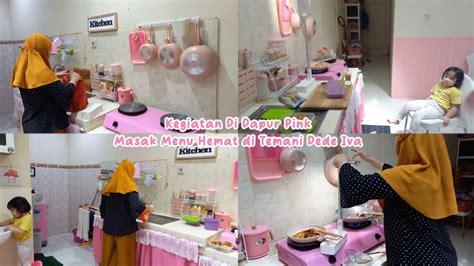 KEGIATAN DI DAPUR PINK MASAK MENU HEMAT DITEMANI DEDE IVA