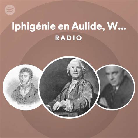 Iphig Nie En Aulide Wq Act Ii J Obtiens L Objet Que J Aime Radio