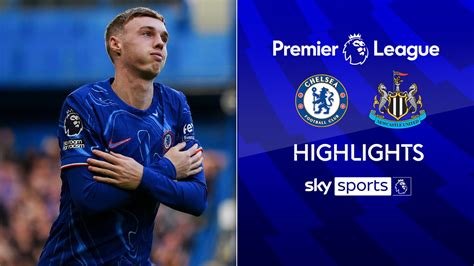 Chelsea 2 1 Newcastle Match Report And Highlights