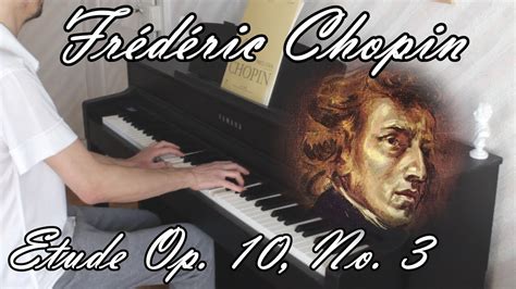 Frédéric Chopin Etude Op 10 No 3 Tristesse Youtube