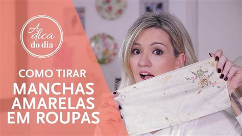 COMO TIRAR MANCHAS AMARELAS EM ROUPAS Duas dicas práticas para tirar