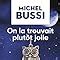 On La Trouvait Plut T Jolie Amazon Fr Michel Bussi Livres