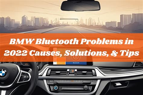 BMW Bluetooth Problems In 2022 Causes Solutions Tips