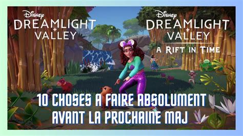 DISNEY DREAMLIGHT VALLEY 10 choses à faire ABSOLUMENT avant la