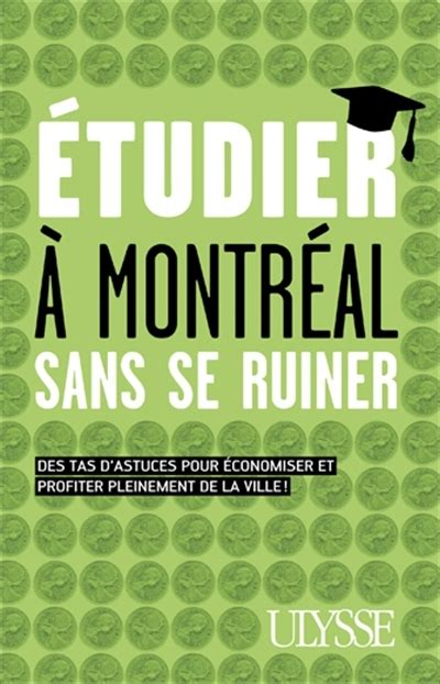 Étudier à Montréal sans se ruiner tas d astuces pour ne plus être un