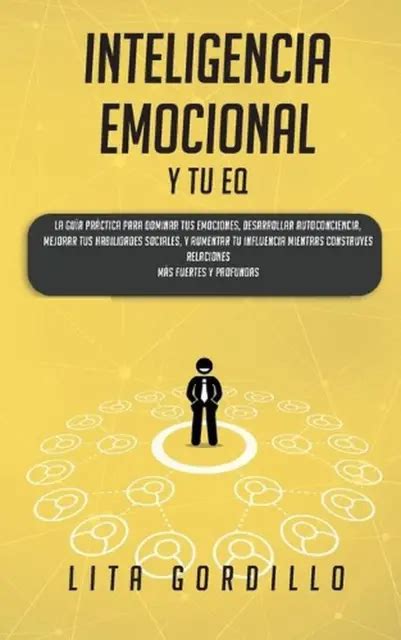 INTELIGENCIA EMOCIONAL Y Tu EQ La Gu A Pr Ctica Para Dominar Tus