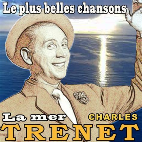 Amazon Music Charles Trenet Les Plus Belles Chansons La Mer Original