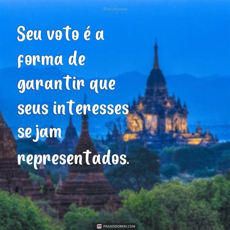 Descubra As Melhores Frases Para Incentivar O Voto Consciente Frases