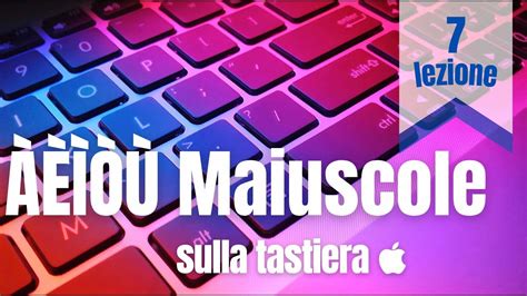 Inserire Le Lettere Accentate Maiuscole Con La Tastiera MacOS YouTube