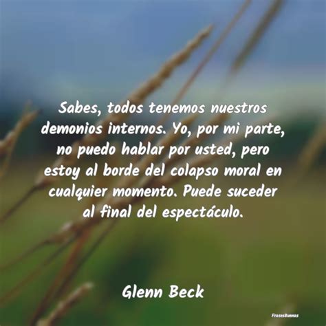 Frases De Glenn Beck Sabes Todos Tenemos Nuestros Demonios I