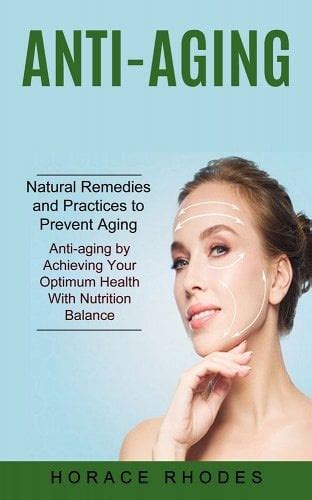 Anti Aging Natural Remedies And Practices To Prevent Aging Anti Aging By Achieving Your