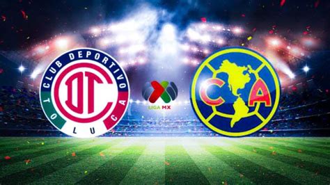 club américa vs deportivo toluca f c timeline