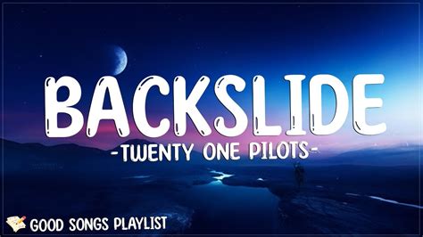 Twenty One Pilots Backslide Lyrics Youtube