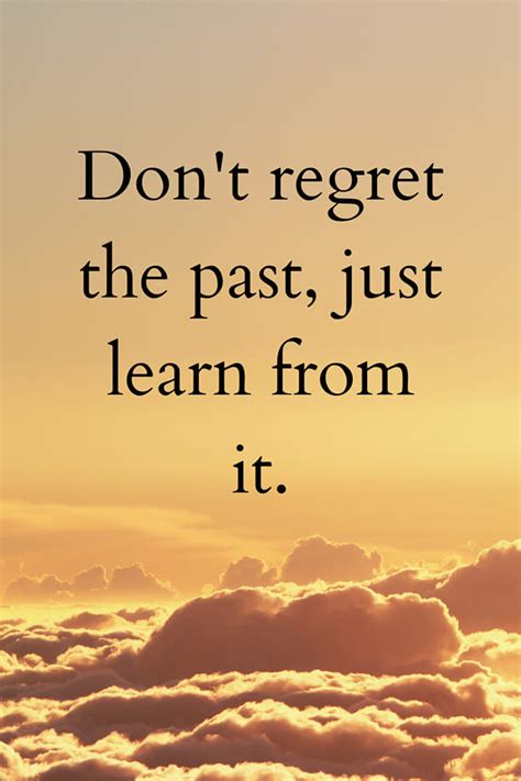 Don T Regret The Past Just Learn From It Pictures Photos And Images