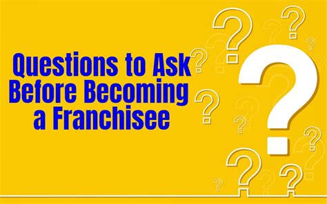 What Questions Should You Ask Before Becoming A Franchisee In A Company