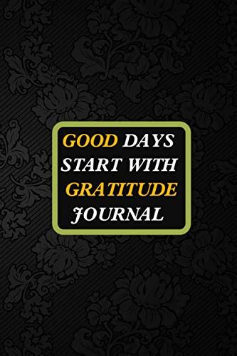 Good Days Start With Gratitude Journal A 52 Week Guide To Cultivate An