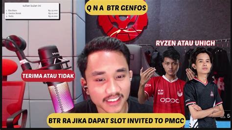 Tanggapan Btr Genfos Jika Btr Ra Dapat Slot Invited To Pmgc Ryzen