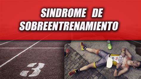 SÍNDROME DE SOBREENTRENAMIENTO QUÉ ES SÍNTOMAS PREVENCIÓN Y