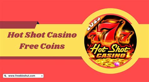 Hot Shot Casino Free Coins - Collect Free Coins & Bonuses