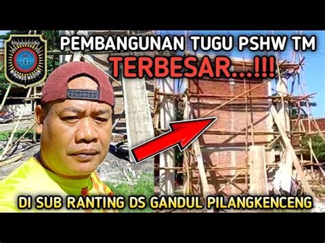 Pembangunan Tugu Terbesar Pshw Tm Sh Winongo Stk Pilangkenceng Youtube