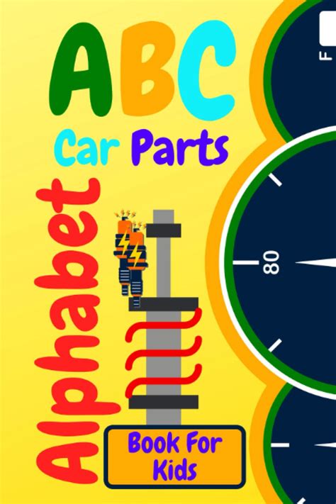 ABC Car Parts Alphabet Book For Kids: Fun auto garage for baby children toddler drivers and ...