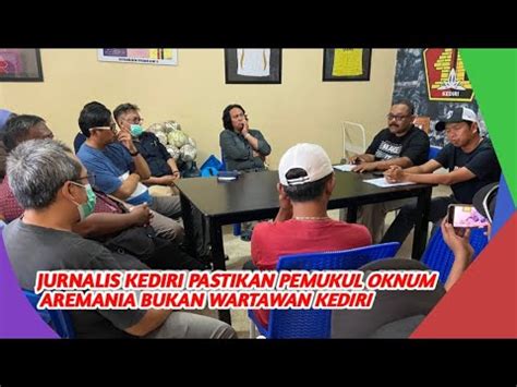 JURNALIS KEDIRI DATANGI MESS PERSIK PASTIKAN PEMUKUL OKNUM AREMANIA