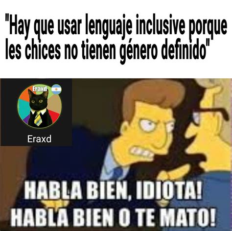 Top memes de Lenguaje Inclusivo en español Memedroid