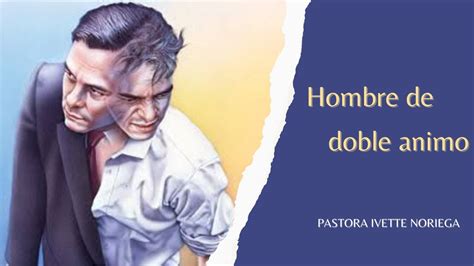 El Hombre De Doble Animo Audio Predica Ivette Noriega Youtube