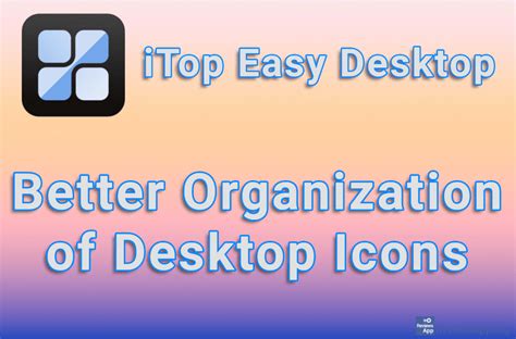 iTop Easy Desktop – Better Organization of Desktop Icons ‐ Reviews App