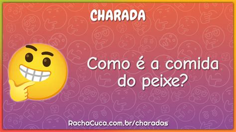 Como A Comida Do Peixe Charada E Resposta Racha Cuca