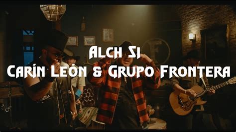 Alch Si Carín León Grupo Frontera letra lyrics YouTube