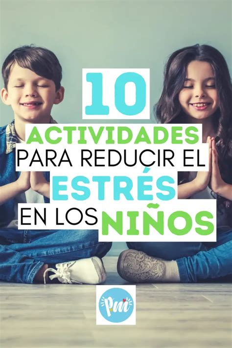 10 Actividades para reducir el estrés en los niños Poder Mamá