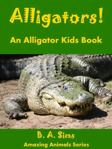 Alligators! An Alligator Kids Book: Fun Facts, Information & Pictures ...