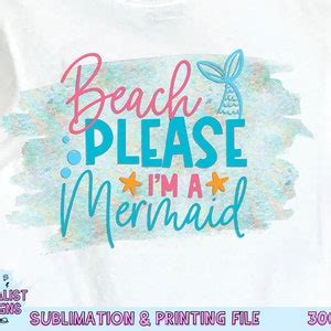 Beach Please I M A Mermaid Sublimation Design Mermaid Sublimation