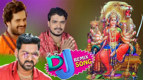 Navratri Special Bhakti Song 2018 Pawan Singh And Khesari Bhojpuri