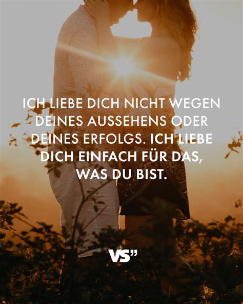 Ich Liebe Dich Nicht Wegen Deines Aussehens Oder Deines Erfolgs Ich