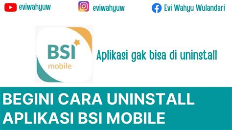 CARA UNINSTALL APLIKASI BSI MOBILE TIDAK BISA DI UNINSTALL CARA