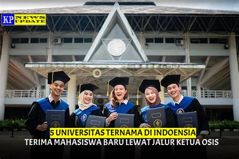 Keren Banget Universitas Ternama Di Indonesia Ini Buka Jalur Ketua