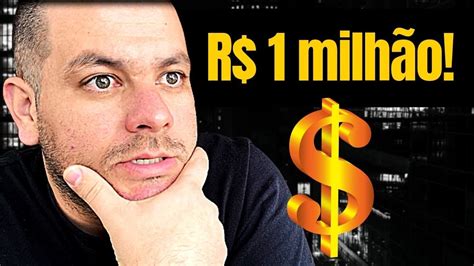 1 MilhÃo De Reais Como Chegar Lá Youtube