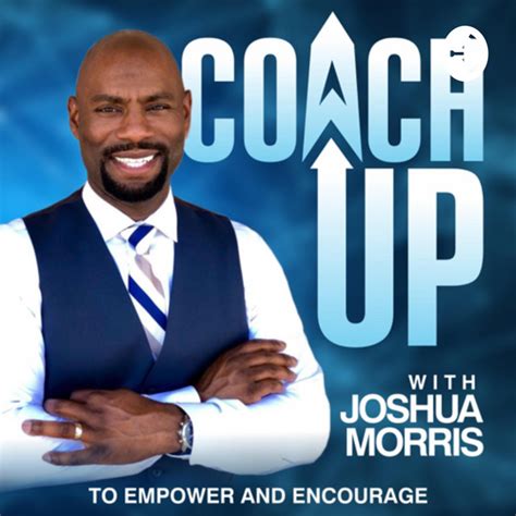 Coach Up With Joshua Morris Podcast On Spotify