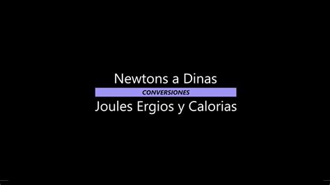 Newtons Dinas Joules Ergios Y Calorias Youtube