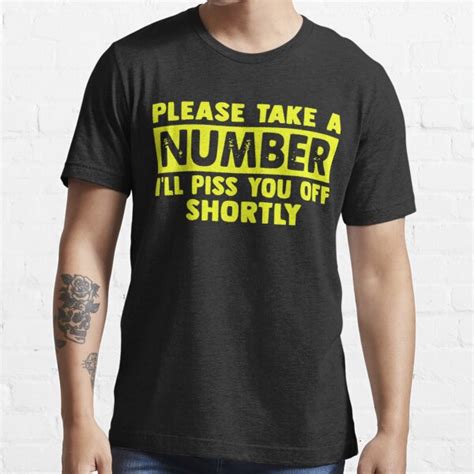 Please Take A Number Ill Piss You Off Shortly T Shirt By