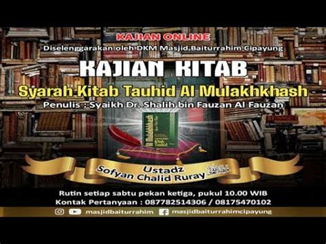 Ustadz Sofyan Chalid Ruray Lc Kajian Kitab Tauhid Al Mulakhkhash