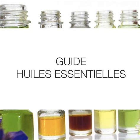 Tout Ce Que Vous Avez Toujours Voulu Savoir Sur Les Huiles Essentielles