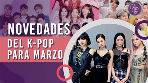 Conoce Los Comebacks De K Pop Más Esperados En Marzo Del 2023 Vídeo Dailymotion